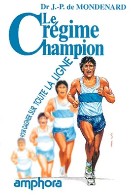 Le régime champion : pour gagner sur toute la ligne | Jean-Pierre de Mondenard