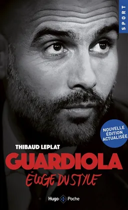 Guardiola : éloge du style | Thibaud Leplat