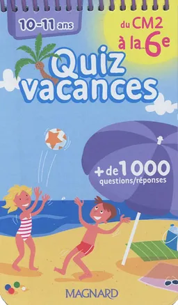 Quiz vacances : du CM2 à la 6e, 10-11 ans : + de 1.000 questions-réponses | Sabine Marchand, Erick Duhamel