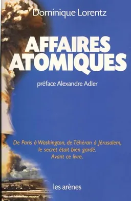 Affaires atomiques | Dominique Lorentz, Alexandre Adler