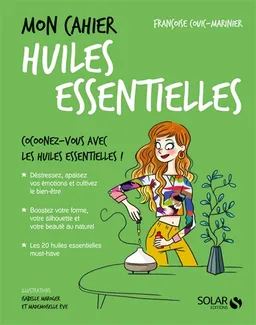 Mon cahier huiles essentielles : cocoonez-vous avec les huiles essentielles ! | Françoise Couic-Marinier, Mademoiselle Eve