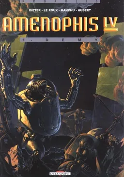 Aménophis IV. Vol. 1. Demy | Dieter, Etienne Le Roux, Manchu