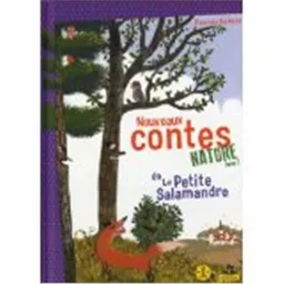 Nouveaux contes nature de la petite salamandre. Vol. 3 | Pascale Hédelin