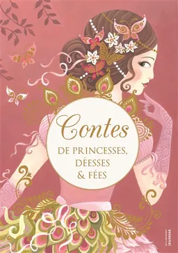Contes de princesses, déesses & fées | Martine Laffon, Christine Pompéï, Barbara Brun, Anja Klauss, Alexandra Petracchi