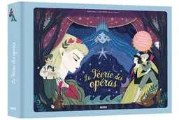 La féerie des opéras | Elodie Fondacci, Lucille Michieli, Hasson créations