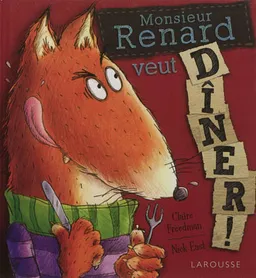 Monsieur Renard veut dîner ! | Claire Freedman, Nick East