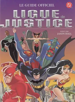 Ligue de justice : le guide officiel | Jason Hall