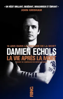 La vie après la mort : 18 ans dans le couloir de la mort : témoignage | Damien Echols