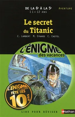 Le secret du Titanic : lire pour réviser : de la 6e à la 5e, 11-12 ans, aventure | Christophe Lambert, Marie Eynard, Christophe Castel, Bruno David