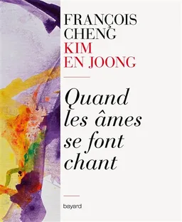 Quand les âmes se font chant : cantos toscans | François Cheng, En-Joong Kim