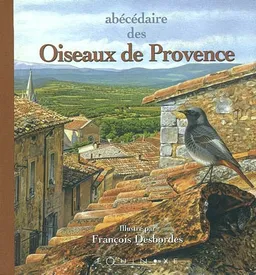 Abécédaire des oiseaux de Provence | Sylviane Desbordes, François Desbordes