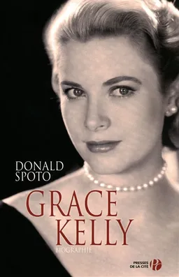 Grace Kelly : biographie | Donald Spoto