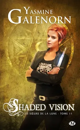 Les soeurs de la lune. Vol. 11. Shaded vision | Yasmine Galenorn