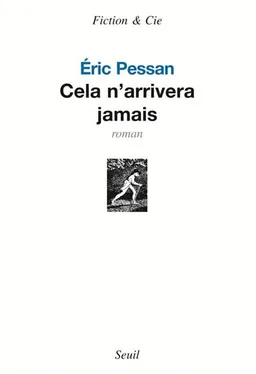 Cela n'arrivera jamais | Eric Pessan