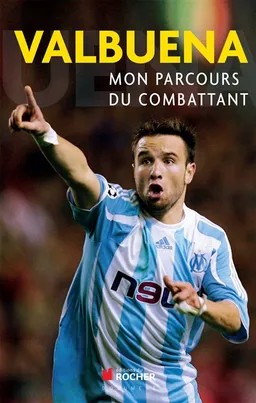 Mon parcours du combattant | Mathieu Valbuena, Patrick Mahé