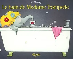 Le bain de madame Trompette | Jill Murphy