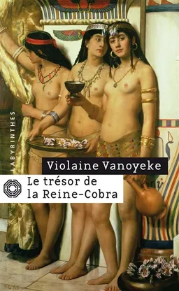 Le trésor de la Reine-Cobra : les enquêtes d'Alexandros l'Egyptien | Violaine Vanoyeke