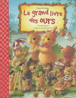 Le grand livre des ours : les plus beaux contes et poèmes d'ours | Wahed Khakdan