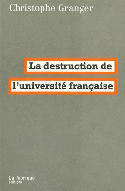 La destruction de l'université française | Christophe Granger