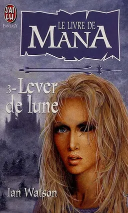 Le livre de Mana. Vol. 3. Lever de lune | Ian Watson