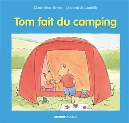 Tom fait du camping | Marie-Aline Bawin, Elisabeth de Lambilly