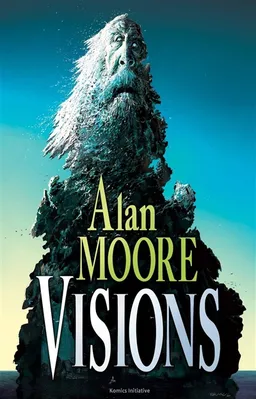 Visions | Alan Moore, Jacen Burrows, Felipe Massafera, Juan José Ryp
