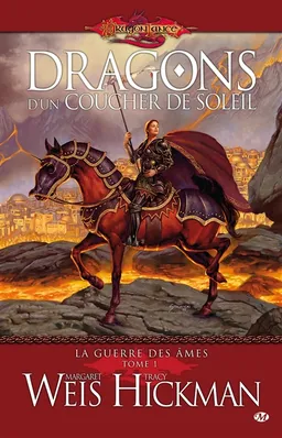La guerre des âmes. Vol. 1. Dragons d'un coucher de soleil | Margaret Weis, Tracy Hickman