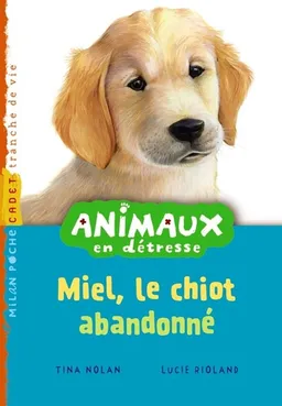 Animaux en détresse. Miel, le chiot abandonné | Tina Nolan, Lucie Rioland