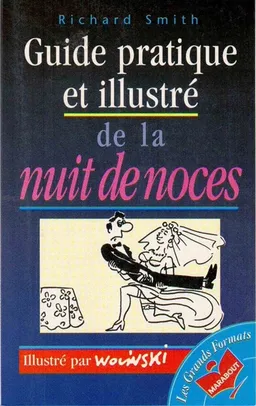 Guide pratique et illustré de la nuit de noces | Richard Smith, Georges Wolinski