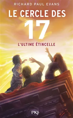 Le cercle des 17. Vol. 7. L'ultime étincelle | Richard Paul Evans