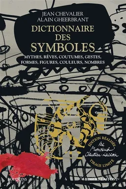 Dictionnaire des symboles : mythes, rêves, coutumes, gestes, formes, figures, couleurs, nombres | Jean Chevalier, Alain Gheerbrant