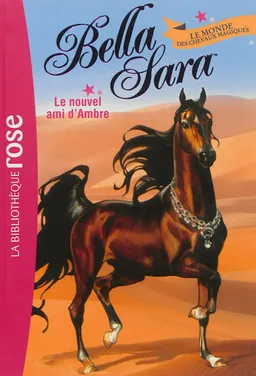Bella Sara : le monde des chevaux magiques. Vol. 9. Le nouvel ami d'Ambre | 
