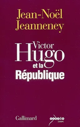 Victor Hugo et la République | Jean-Noël Jeanneney