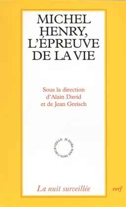 Michel Henry, l'épreuve de la vie : actes du colloque de Cerisy 1996 | Centre culturel international (Cerisy-la-Salle, Manche). Colloque (1996), Alain David, Jean Greisch