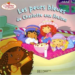 Les peurs bleues de Charlotte aux fraises | Marjolaine Parize, Amélie Lamirand