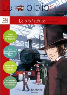 Le bibliobus historique CM cycle 3, le XIXe siècle | Alain Dag'Naud