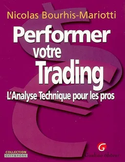 Performez votre trading : l'analyse technique pour les pros | Nicolas Bourhis-Mariotti