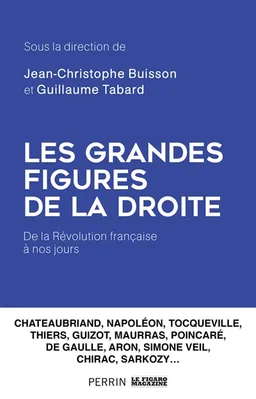 Les grandes figures de la droite : de la Révolution française à nos jours | Jean-Christophe Buisson, Guillaume Tabard