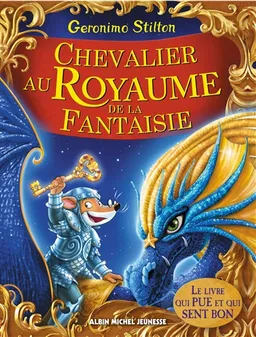 Le royaume de la fantaisie. Chevalier au royaume de la fantaisie | Geronimo Stilton, Elisabetta Dami
