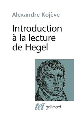 Introduction à la lecture de Hegel : leçons sur la Phénoménologie de l'esprit professées de 1933 à 1939 à l'Ecole des hautes études | Alexandre Kojève, Raymond Queneau