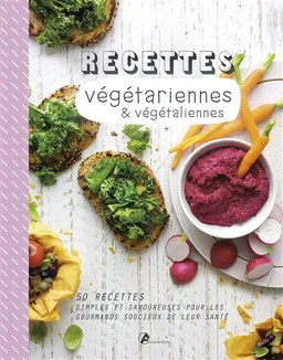 Recettes végétariennes & végétaliennes : 50 recettes simples et savoureuses pour les gourmands soucieux de leur santé | Jane Hughes