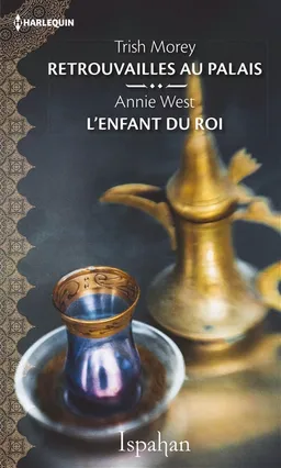Retrouvailles au palais. L'enfant du roi | Trish Morey, Annie West