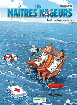 Les maîtres nageurs. Vol. 3. Dans la mer jusqu'au cou | Mathieu Reynès, Frédéric Brrémaud