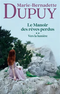 Le manoir des rêves perdus. Vol. 2. Vers la lumière | Marie-Bernadette Dupuy