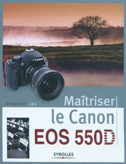 Maîtriser le Canon EOS 550D | Vincent Luc