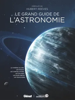 Le grand guide de l'astronomie : le Système solaire, les étoiles, les constellations, les galaxies, les exoplanètes, les trous noirs | Hubert Reeves