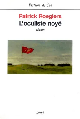 L'oculiste noyé : récits | Patrick Roegiers