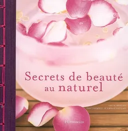 Secrets de beauté au naturel | Amélie Brochier, Bernard Radvaner