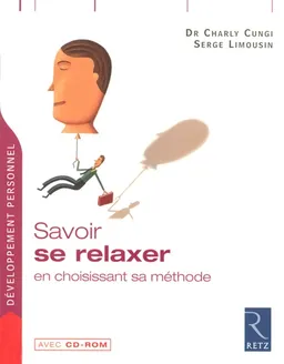 Savoir se relaxer en choisissant sa méthode | Charly Cungi, Serge Limousin