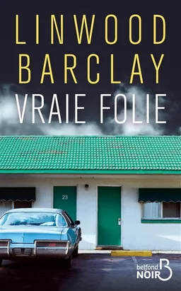 Vraie folie | Linwood Barclay
